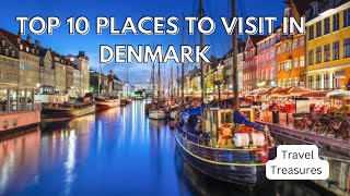 Top 10 Places to Visit in Denmark
