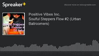 Soulful Steppers Flow #2 (Urban Ballroomers)