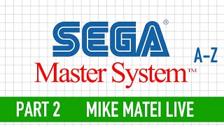 Sega Master System A-Z (Part 2) Mike Matei Live