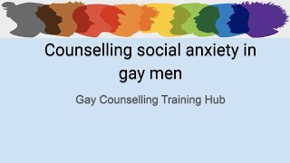 Counselling social anxiety in gay men with Dr Trevor Hart