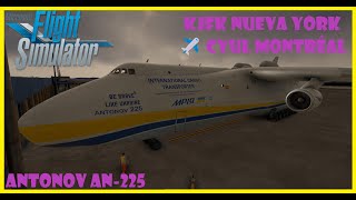 MSFS2020 || KJFK Nueva York ✈️ CYUL Montréal AN-225 Antonov