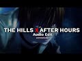 the hills x after hours - The weeknd [edit audio]