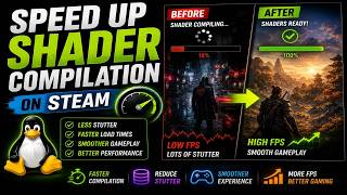 How to Speed Up Shader Compilation on Steam