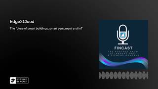 FINcast Podcast: Edge2Cloud