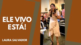 ELE VIVO ESTÁ | Comunidade Shalom | Laura Salvador (COM CIFRA)