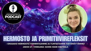 Väärinajattelija -podcast, jakso 67: Sanni-Mari Hintsala (Hermosto ja primitiivirefleksit)