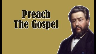Preach The Gospel || Charles Spurgeon - Volume 1: 1855