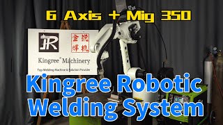 Kingree 6 Axis Robotic Welding System Demo