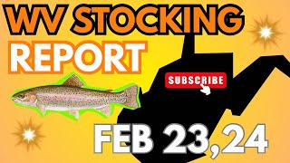 Wv Stocking Report (Feb 23rd & 24th)