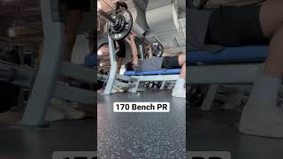 170 LBS Bench PR | 5/7/23