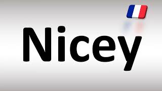 How to Pronounce Nicey (French)