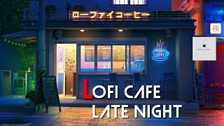Lofi Cafe Late Night | Chill Lofi Study Music & Lofi Sleep Music