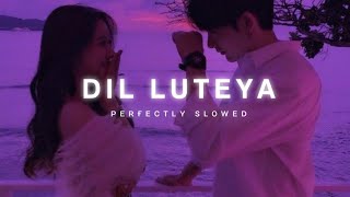 Dil Luteya [Slowed + Reverb] | Jazzy B | Breezy Lofi
