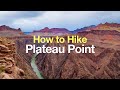 How to Hike Plateau Point (Grand Canyon - Bright Angel Trail)