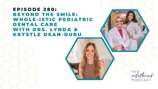 Episode 280:  Beyond the Smile:Whole-istic Pediatric Dental Care with Drs. Lynda & Krystle Dean-Duru