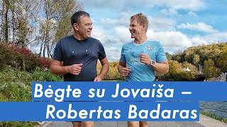 Bėgte su Jovaiša – prof. dr. Robertas Badaras