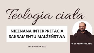 Teologia ciała: Nieznana interpretacja sakramentu małżeństwa | o. dr Ksawery Knotz