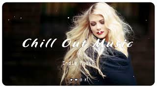 Chill Out Music ~ New Acoustic Indie/Folk/Pop Songs Playlist, January 2021