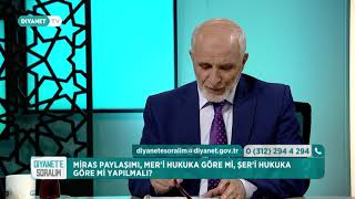 Miras Paylaşımı, Mer'i Hukuka Göre mi, Şer'i Hukuka Göre mi Yapılmalı?