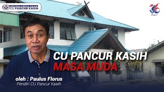 CUPK Masa Muda : Kisah Inspiratif Paulus Florus Mengembangkan CU Pancur Kasih