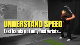 Understand speed - We want fast hands not only fast wrists…