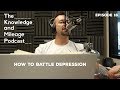 How to Battle Depression | #16 | The Knowledge and Mileage Podcast