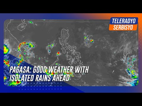PAGASA: Good weather with isolated rains ahead
