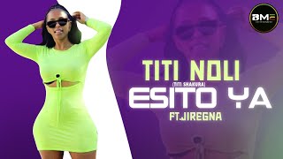 Titi Noli (ቲቲ ሻኩራ) Ft. Jiregna- Esito Ya |ኢሲቶ ያ|- New Ethiopian Music 2022 - (Official Music Video)