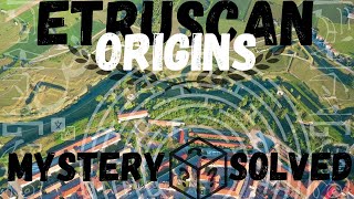 Etruscan Origins - Mystery Solved!