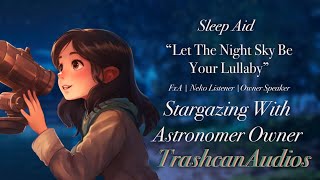 Stargazing With Your Astronomer Owner | F4A | Neko Listener | Sleep-Aid | Nostalgia Audio