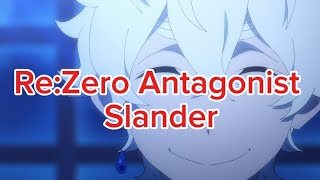 Re:Zero Antagonist Slander (Arc 1-9) 『Spoilers!』