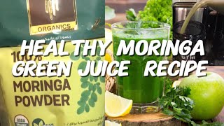 HEALTHY MORINGA GREEN JUICE RECIPE