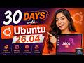 30 Days with Ubuntu 26.04: Is It Actually Better Than Windows 11?