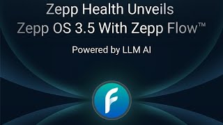 Zepp OS 3.5 launched with Zepp Flow Natural-Language User Interface.