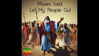 Moses Said Let My People Go (AUDIO)