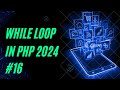 Master PHP While Loop: Beginner to Pro Tutorial |2024 #webdevelopment #php #programminglanguage