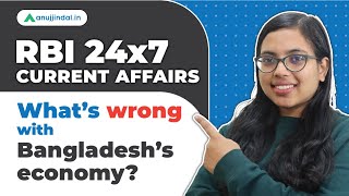 RBI Grade B | RBI 24*7 Current Affairs | What’s wrong with Bangladesh’s economy? | Day 07,Dec 22