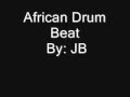 African Drum Beat By: JB