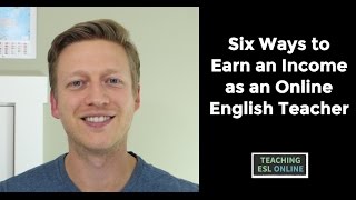 Six Ways to Earn an Income as an Online English Teacher