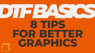 8 Tips for Better DTF Graphics | DTF Basics