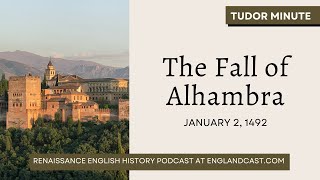 January 2, 1492: The Fall of Alhambra | Tudor Minute