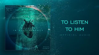 To Listen to Him - Soaking in His Presence Vol 10 | Instrumental Worship