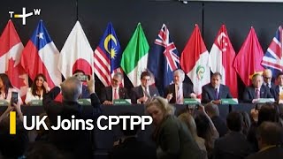 UK Becomes First New Member To Join CPTPP Trade Bloc｜TaiwanPlus News