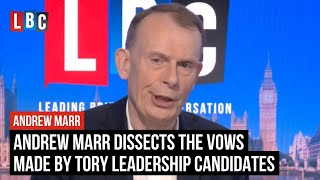 Andrew Marr dissects the vows made by Tory leadership candidates | LBC