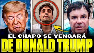 🧨¡El CHAPO Es MORTAL! ACABA DE AVISAR Cómo VENGARA A Su Estúpido Hijo, TRUMP ¡Haga ALGO!