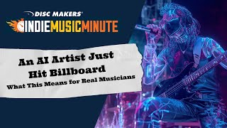 An AI Artist Just Hit Billboard — What This Means for Real Musicians | Indie Music Minute