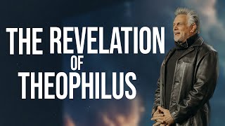 The Revelation of Theophilius | Keith Craft | Sermons