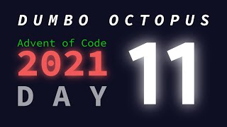 Day 11/25: Dumbo Octopus 🐙 | Advent of Code 2021
