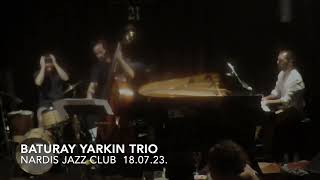 Baturay Yarkın Trio - Nardis Jazz Club 18.07.23.