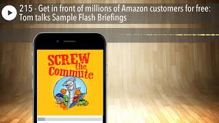 215 - Get in front of millions of Amazon customers for free: Tom talks Sample Flash Briefings